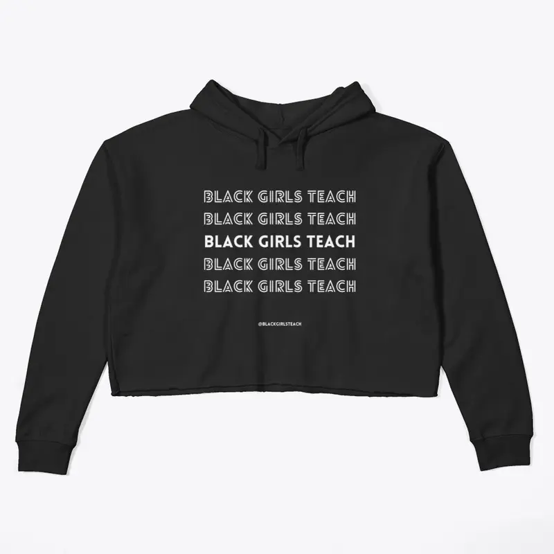 Crop Black Girls Teach Hoodie