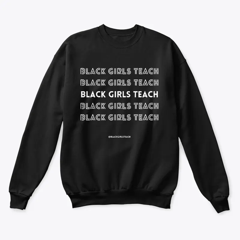 Black Girls Teach Sweatshirt